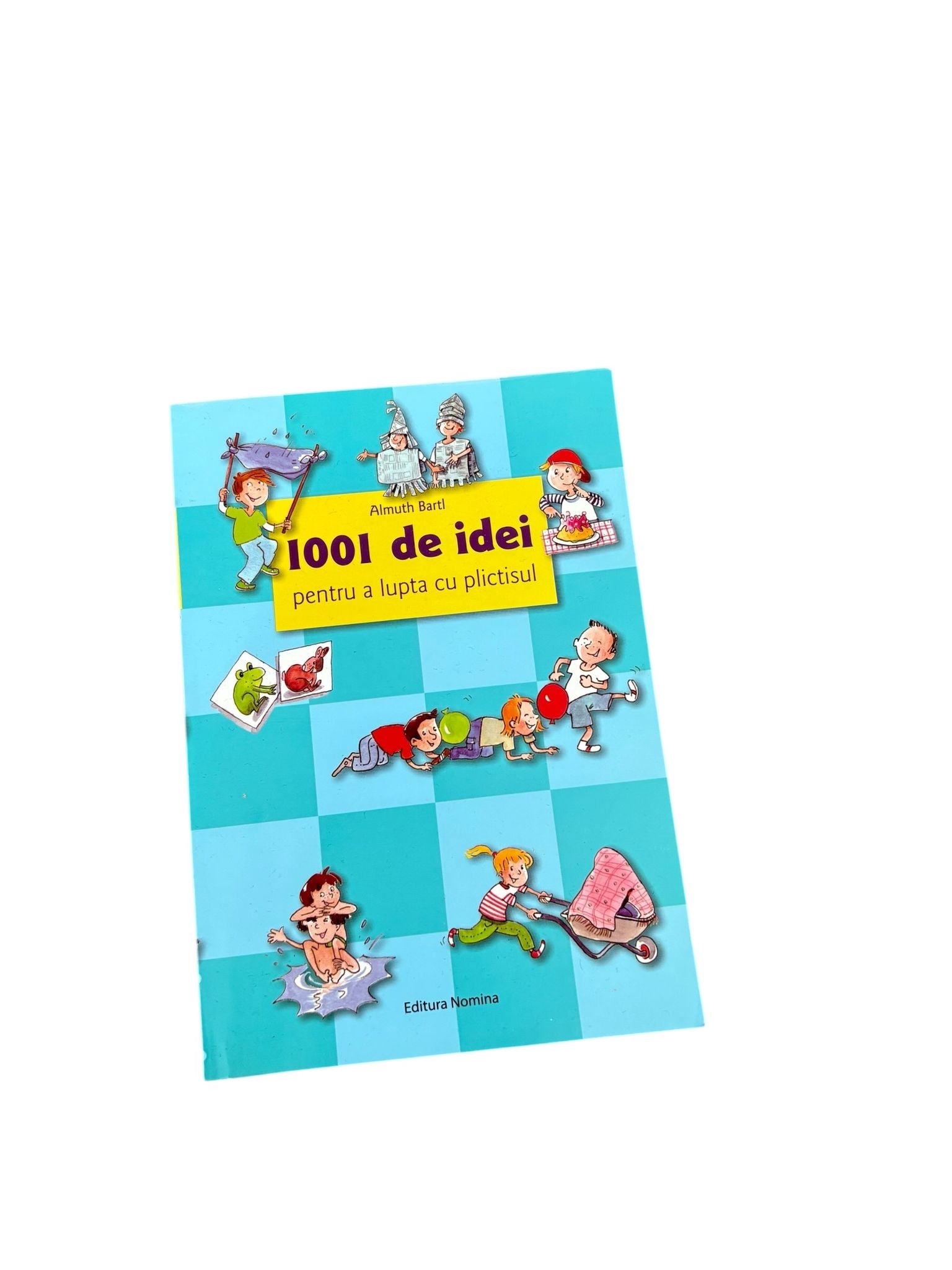 1001 de idei pentru a lupta cu plictisul - Almuth Bartl