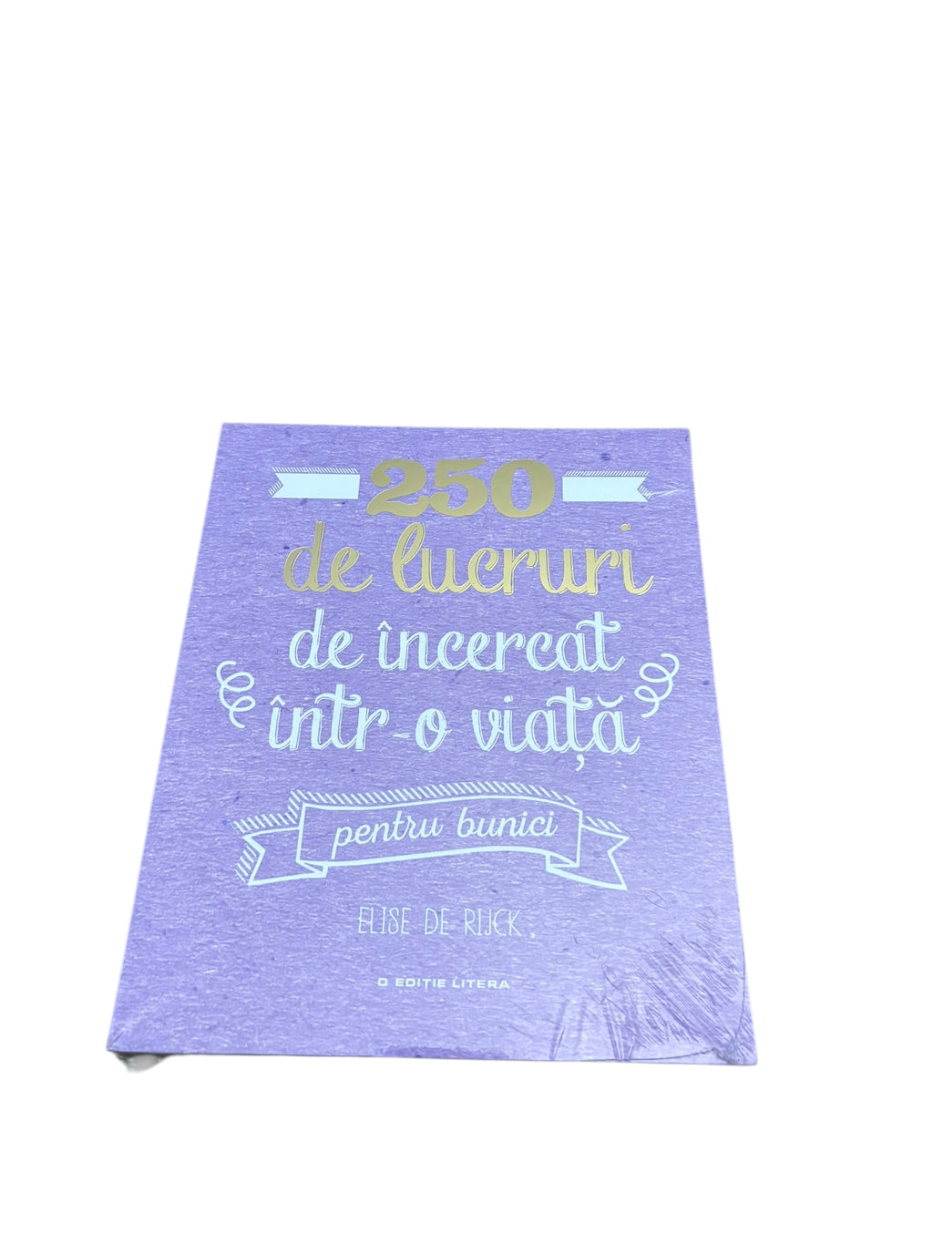 250 de lucruri de încercat într-o viață - pentu bunici