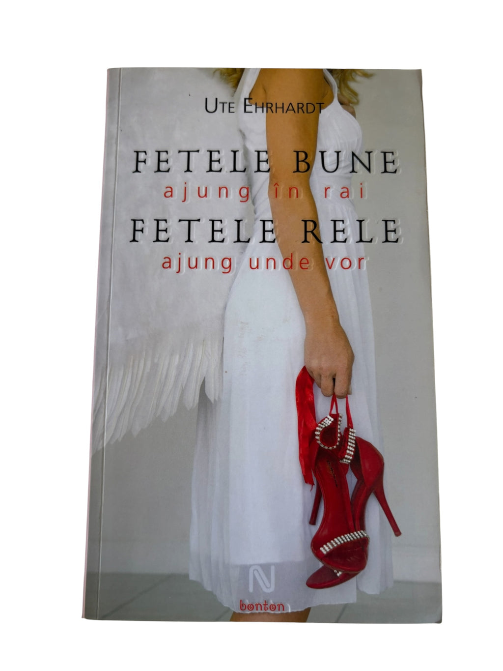 Fetele Bune Ajung In Rai, Fetele Rele Ajung Unde Vor - Ute Ehrhardt