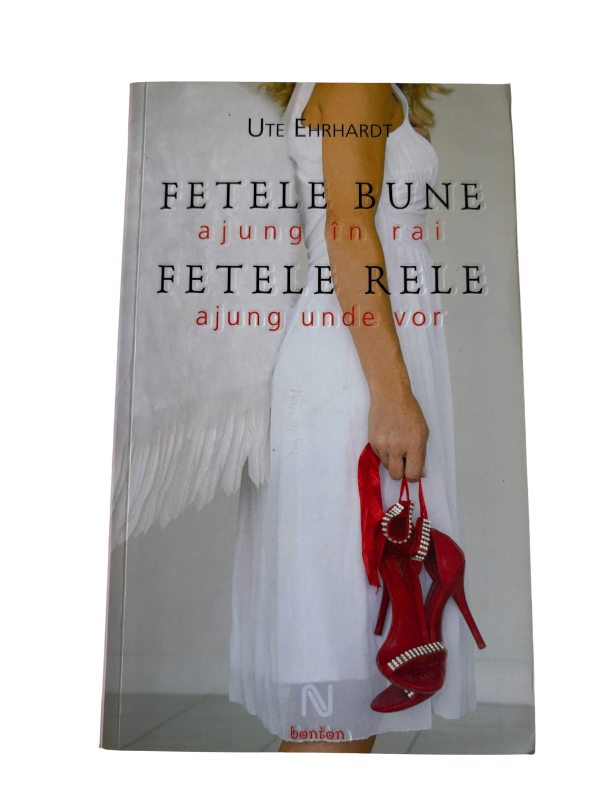 Fetele Bune Ajung In Rai, Fetele Rele Ajung Unde Vor - Ute Ehrhardt