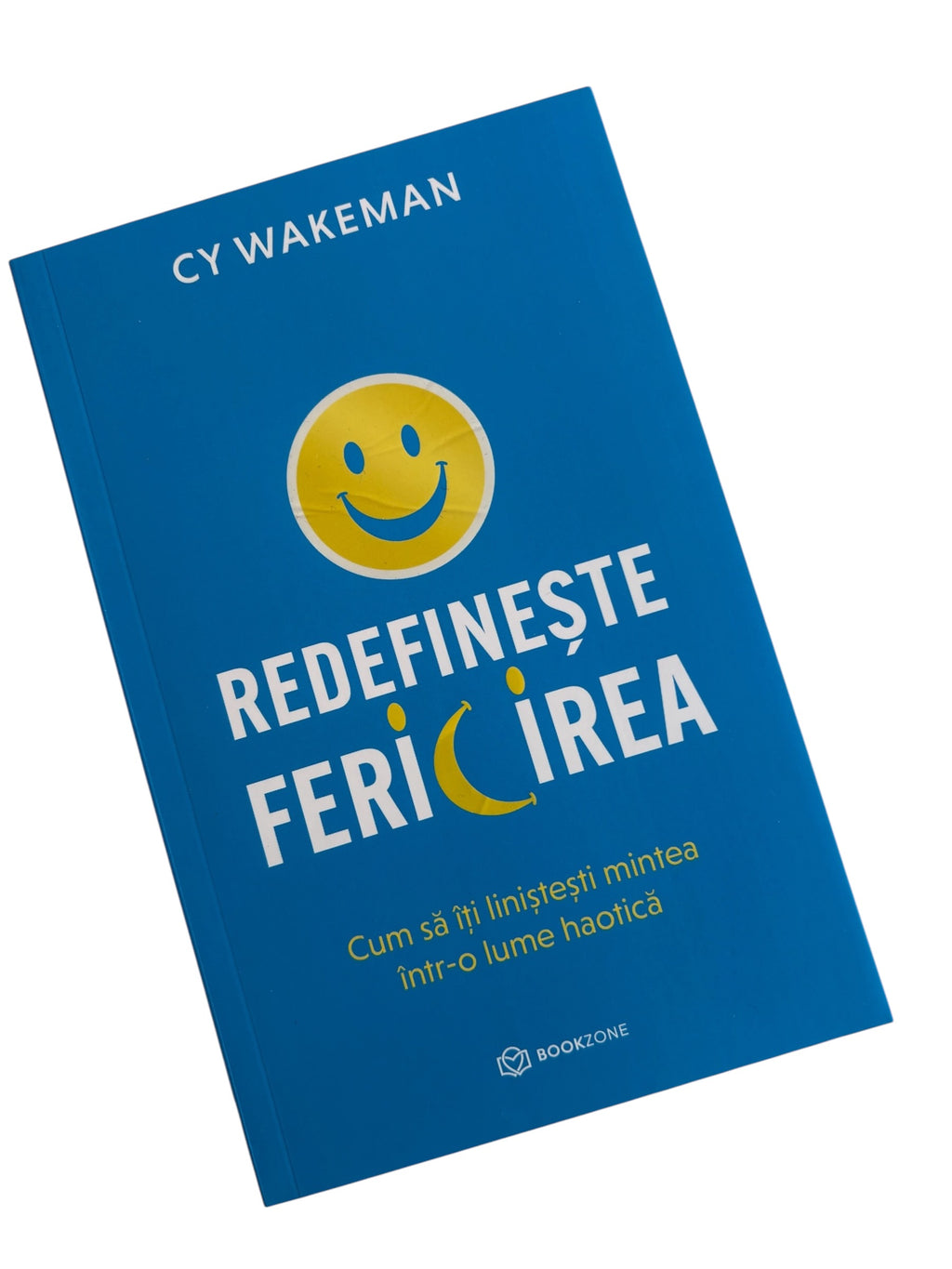 Redefineste fericirea Cum sa iti linistesti mintea intr-o lume haotica - Cy Wakeman