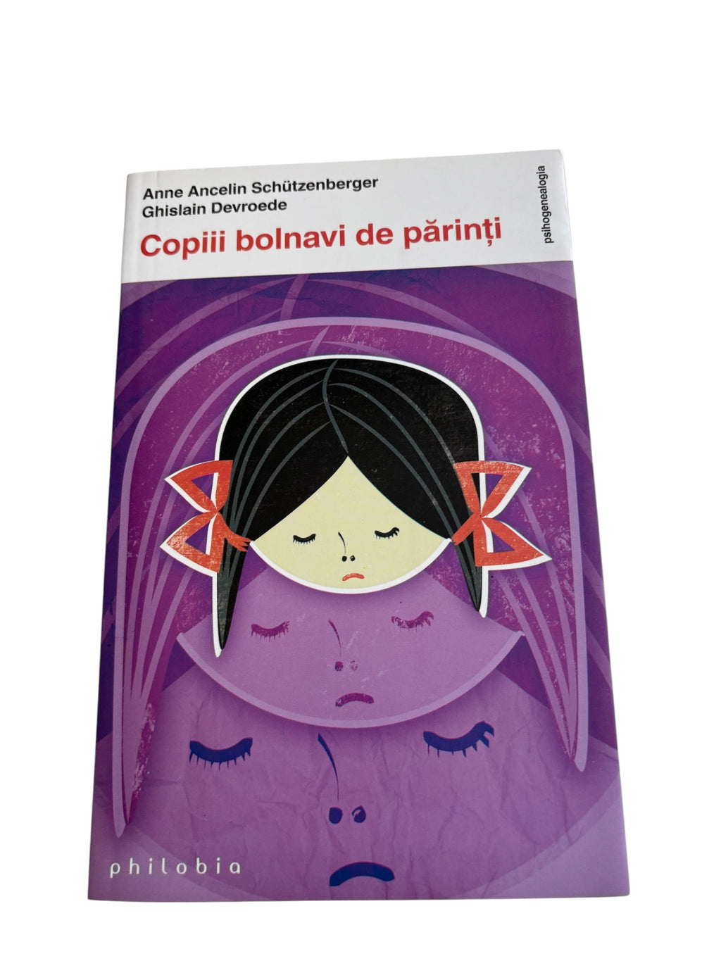 Copiii bolnavi de parinti - Anne Ancelin Schutzenberger, Ghislain Devroede