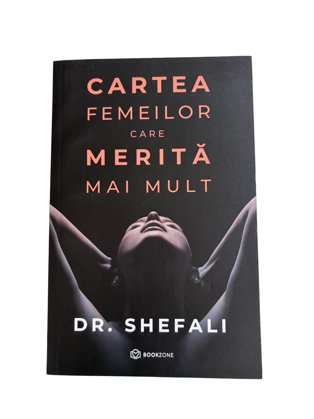 Cartea femeilor care merita mai mult - Dr. Shefali Tsabary