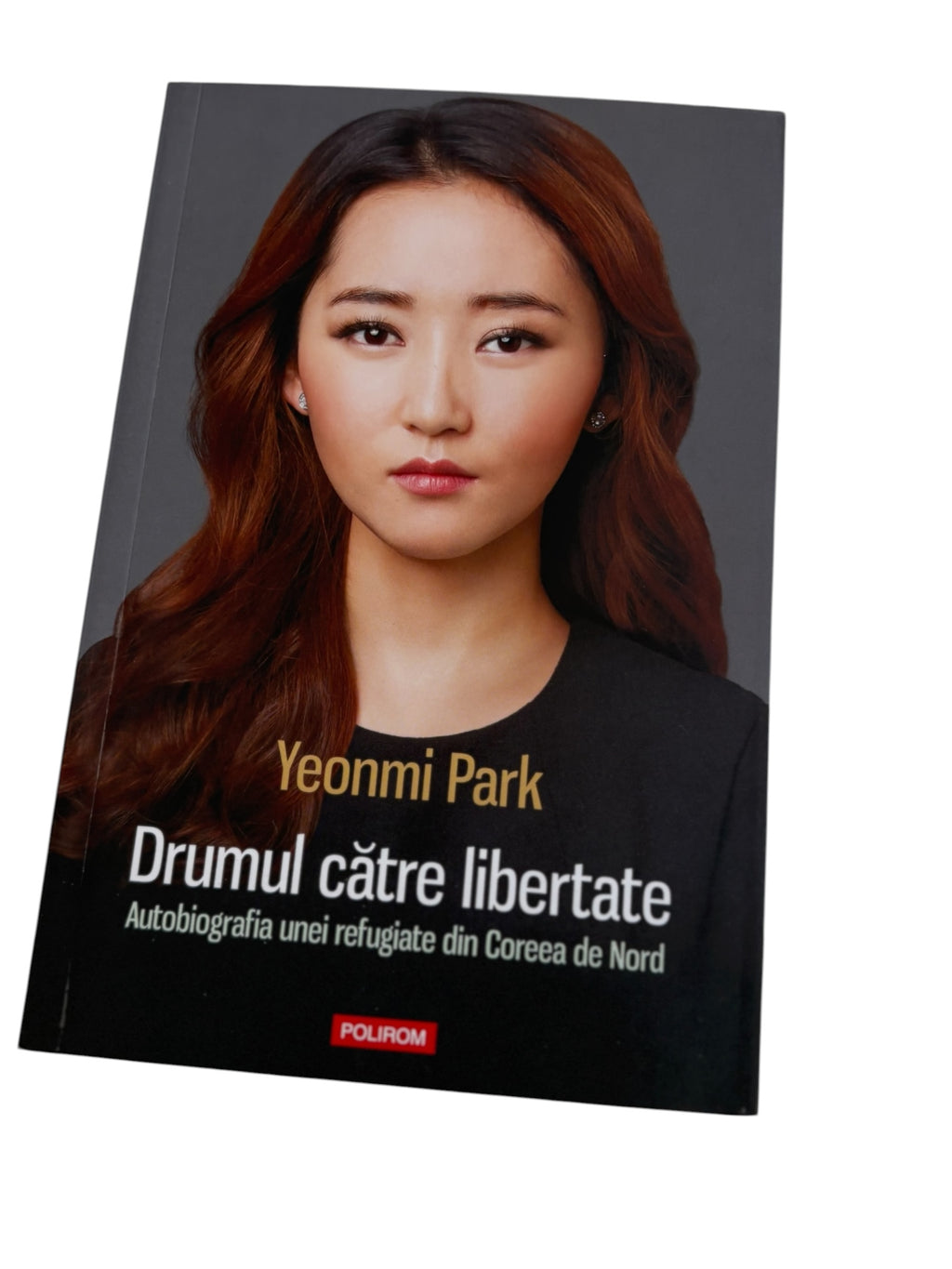 Drumul catre libertate Autobiografia unei refugiate din Coreea de Nord - Yeonmi Park