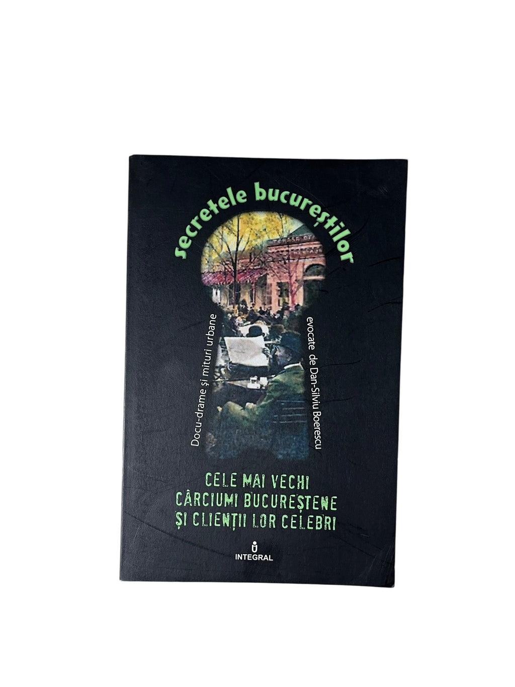 Cele mai vechi cârciumi bucureștene și clienții lor celebri