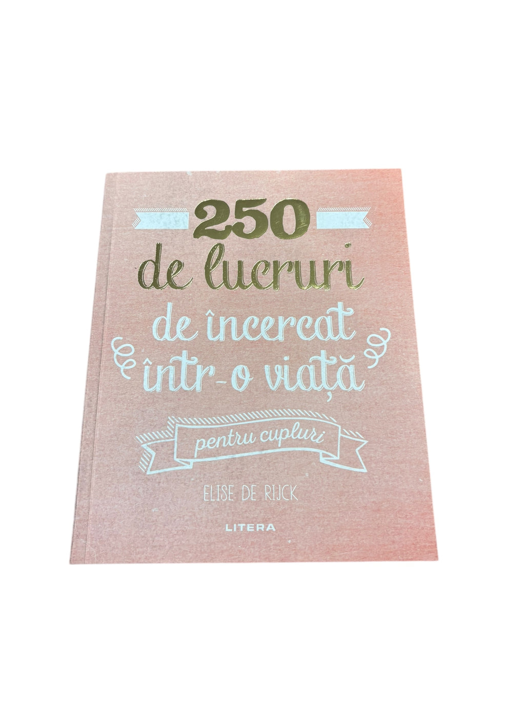 250 de lucruri de încercat într-o viață - pentru cupluri
