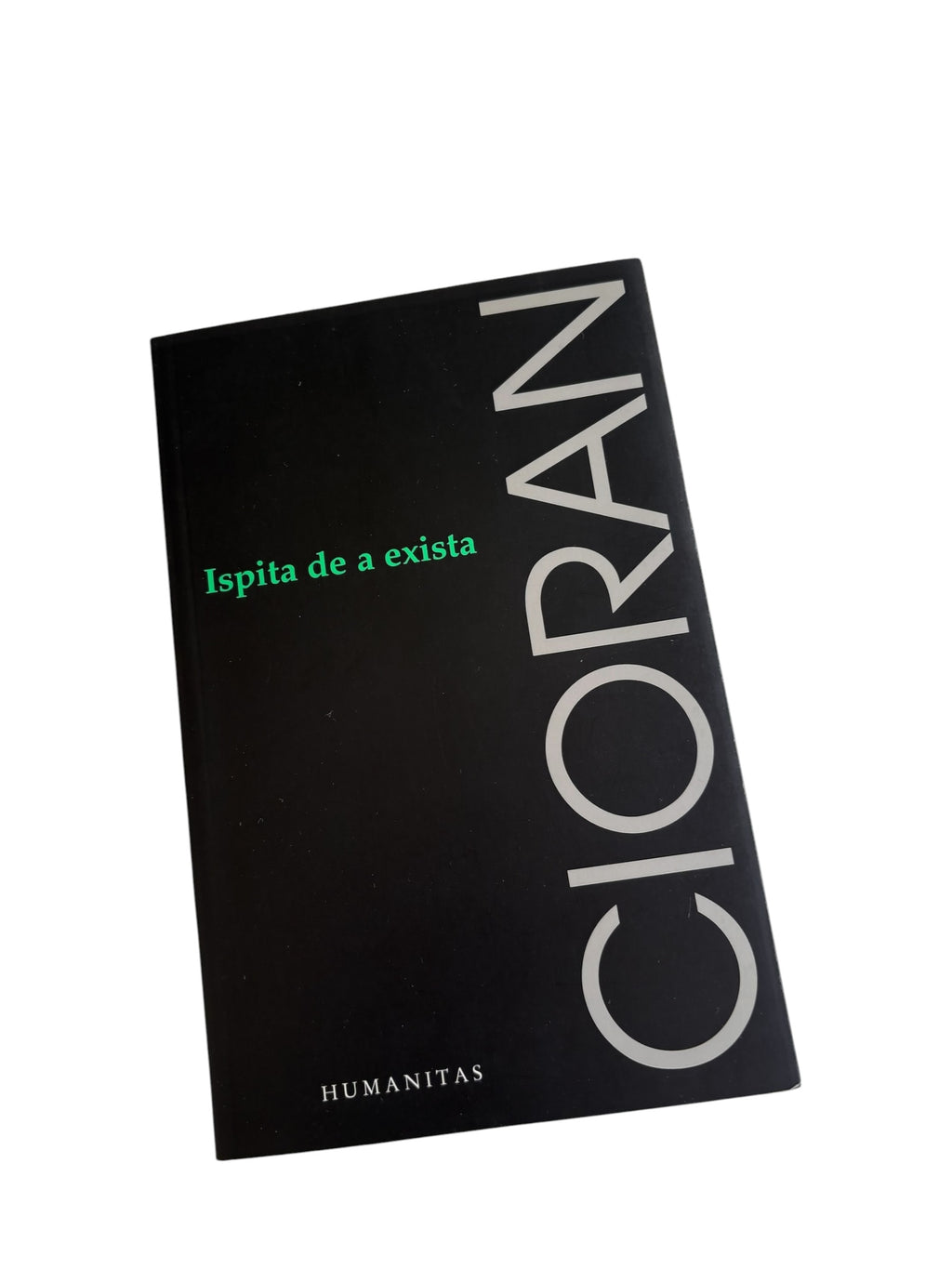Ispita de a exista - Emil Cioran