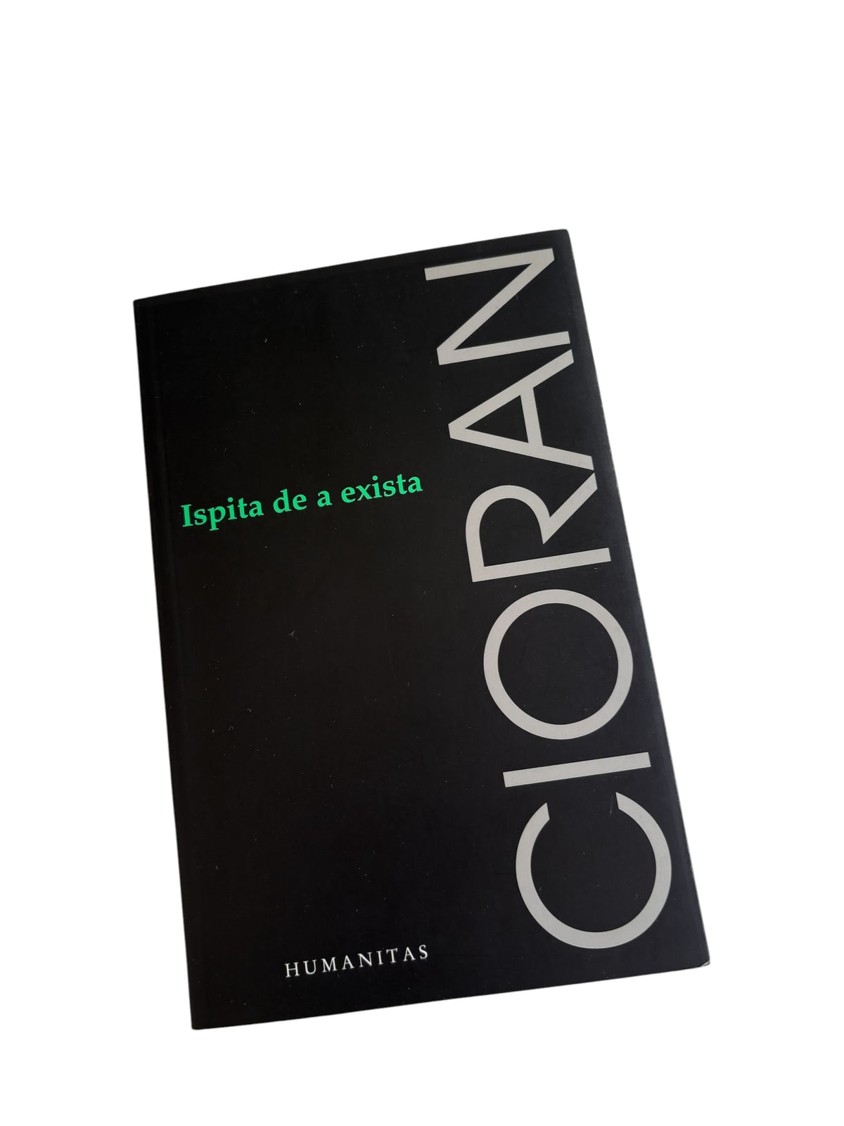 Ispita de a exista - Emil Cioran