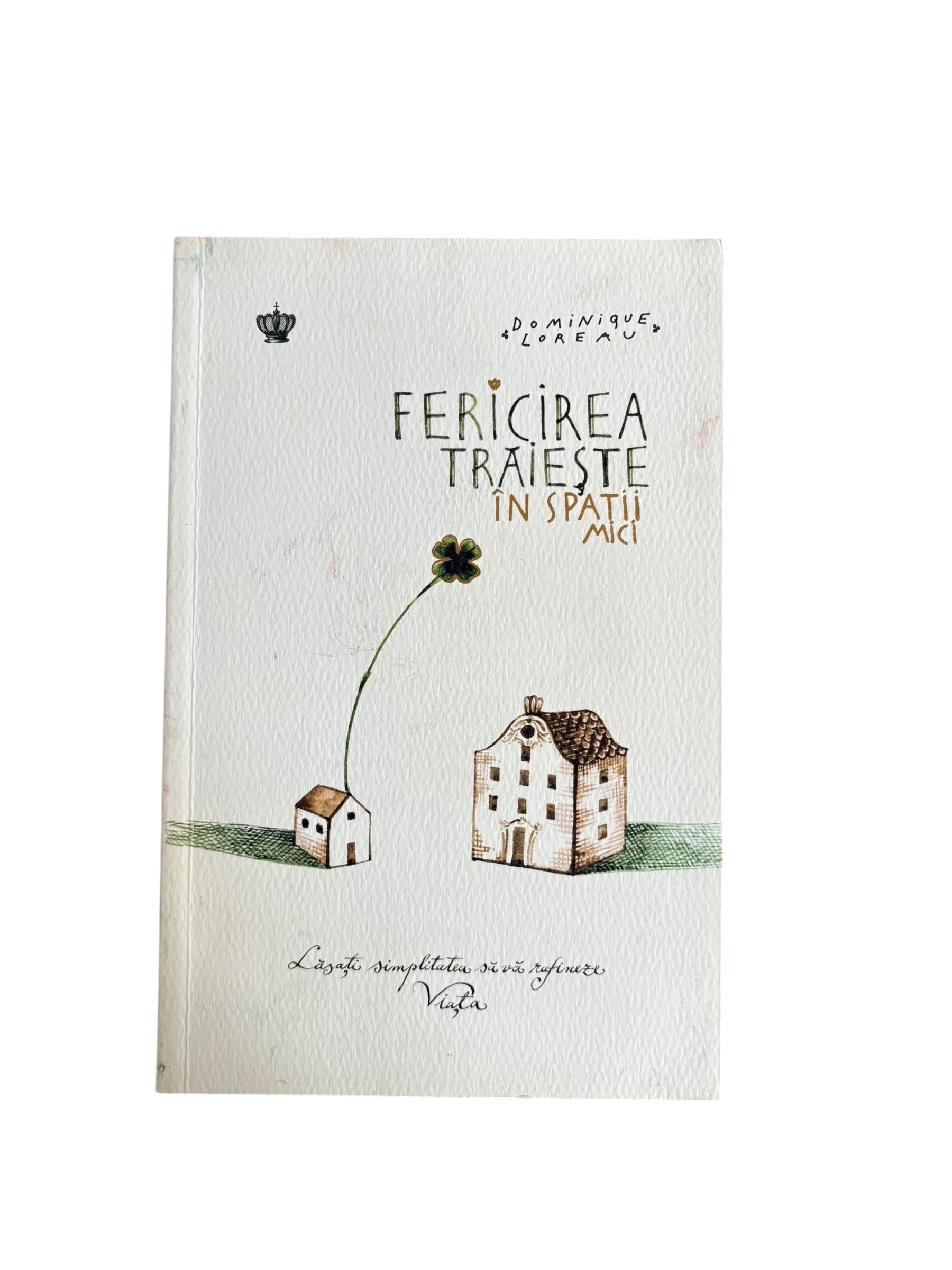 Fericirea trăiește în spații mici