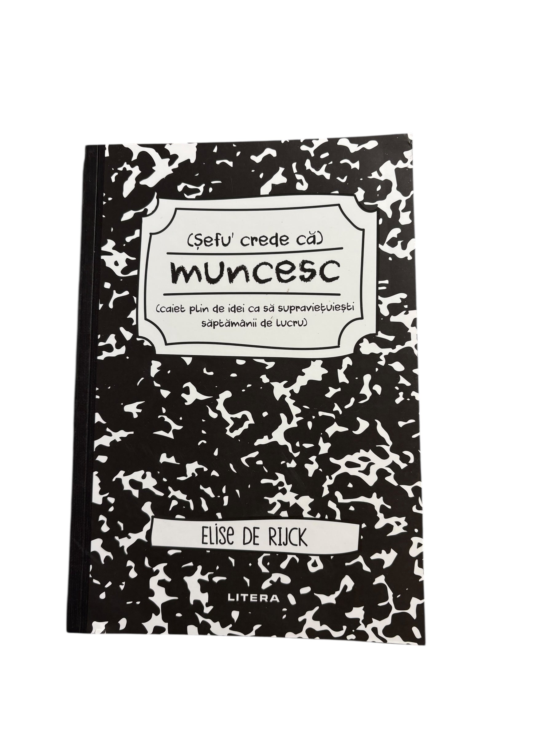 Șefu' crede că muncesc - caiet plin de idei ca să supraviețuiești săptămânii de lucru