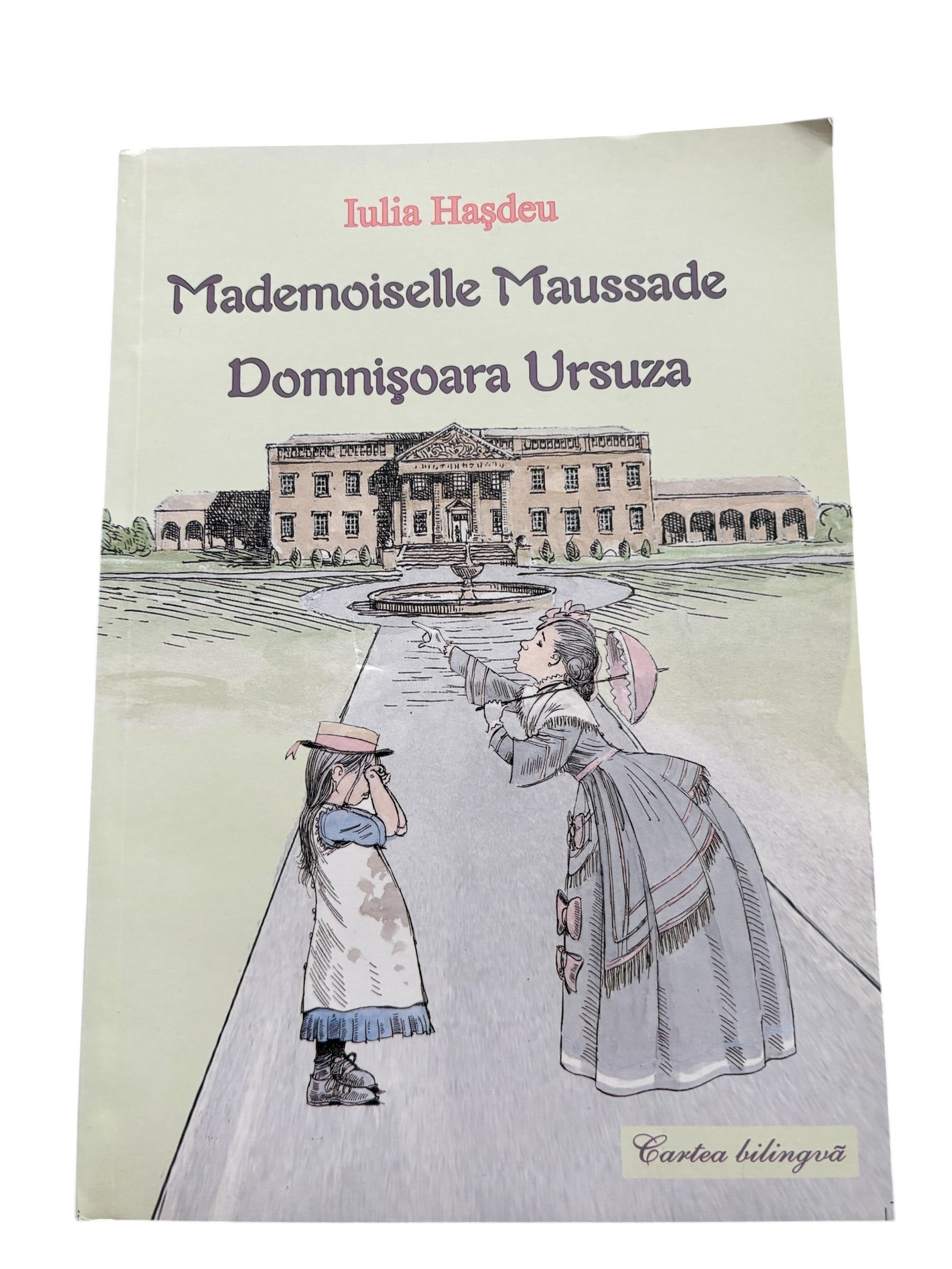 Mademoislle Maussade. Domnisoara Ursuza (ed.bilingva) - Iulia Hasdeu