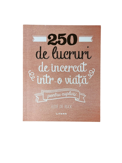 250 de lucruri de încercat într-o viață pentru cupluri