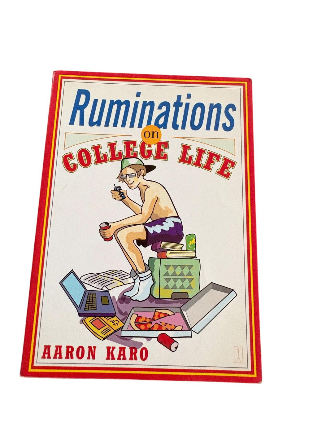 Ruminations on College Life - Aaron Karo