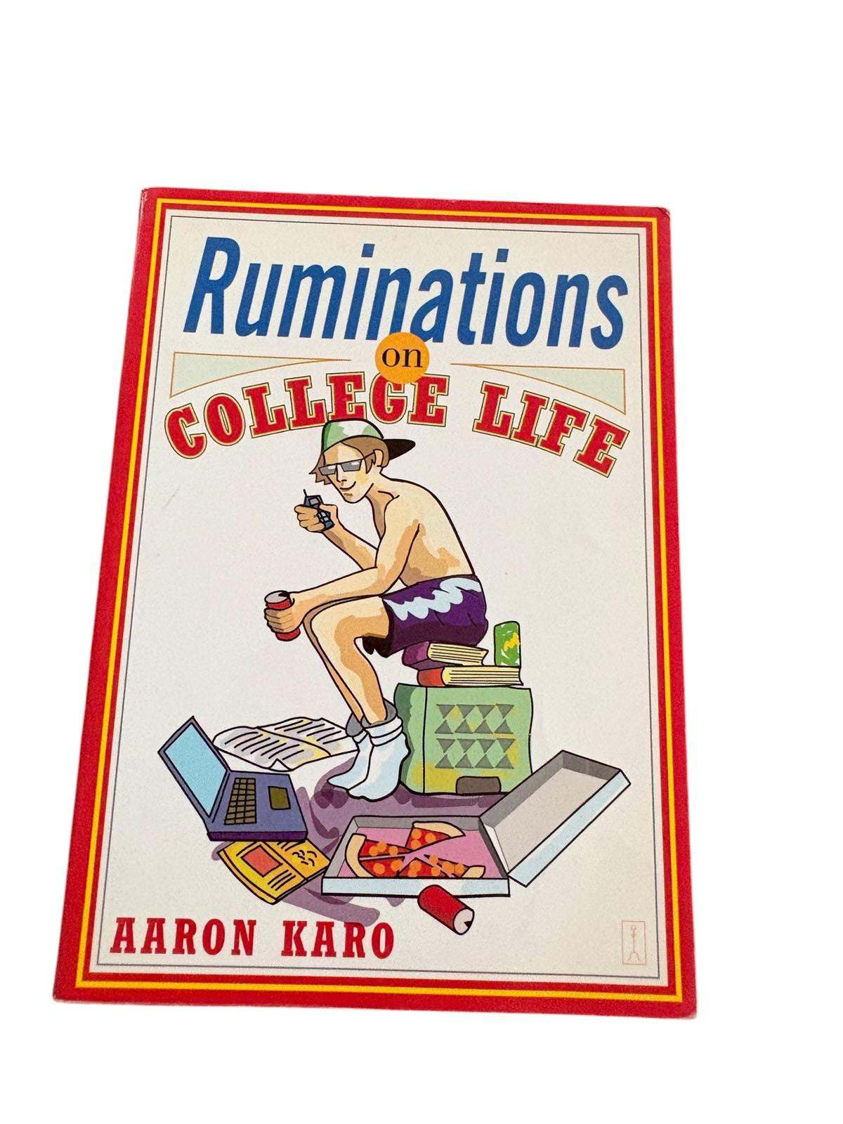 Ruminations on College Life - Aaron Karo