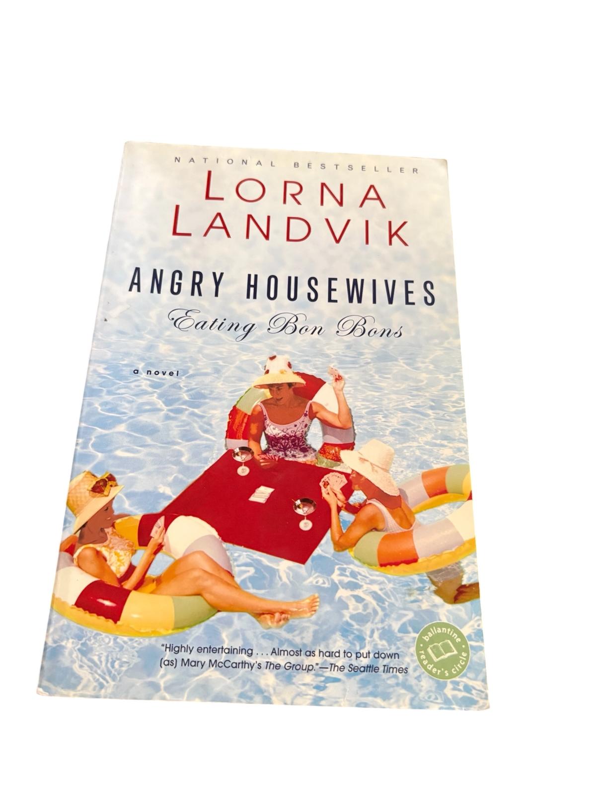 Angry housewives eating Bon Bons - Lorna Landvick