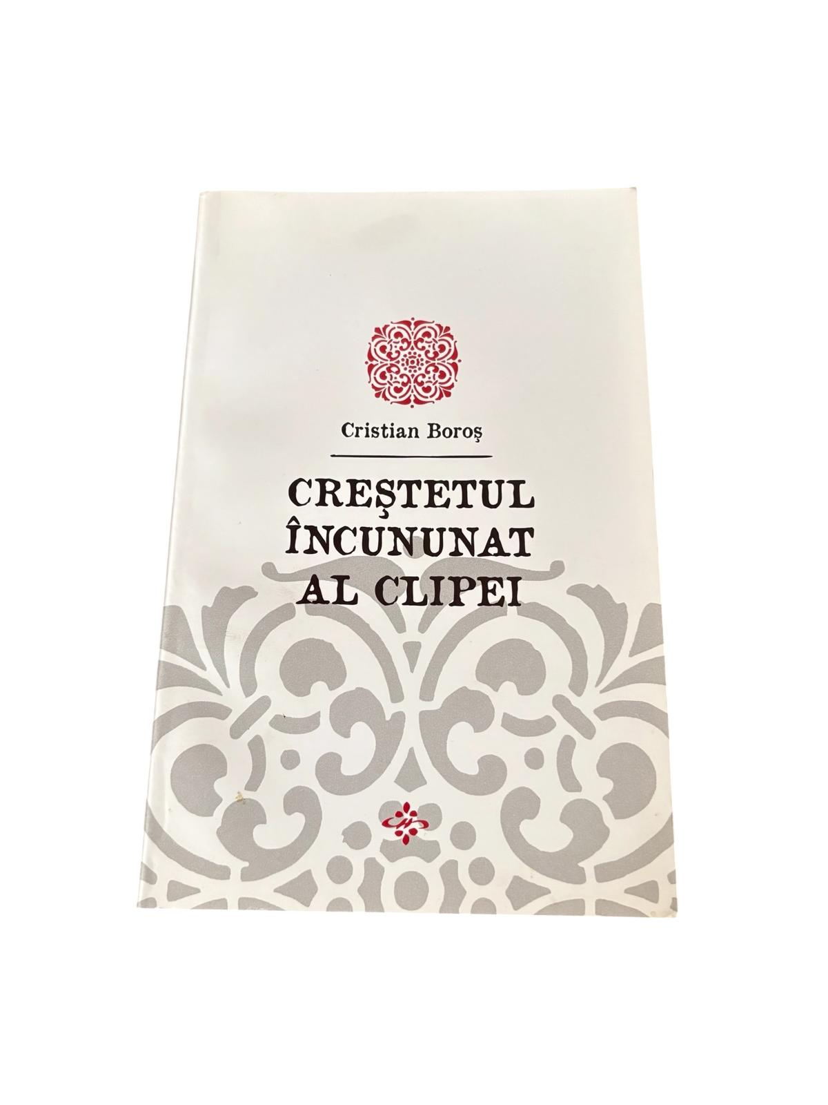 Crestetul incununat al clipei - Cristian Boros