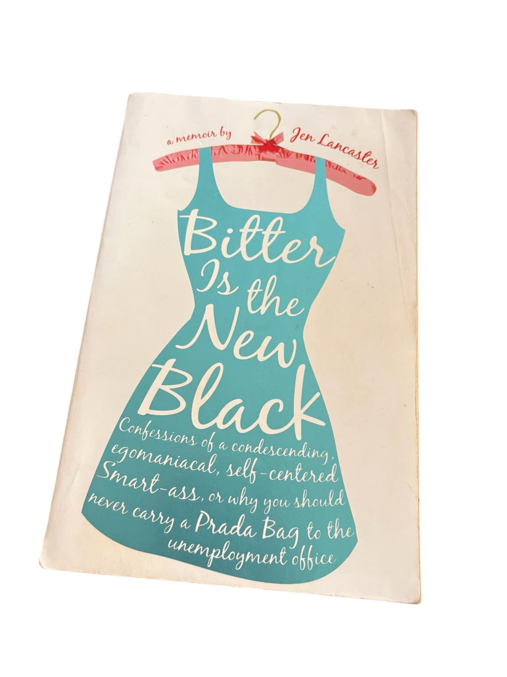 Bitter is the new black - Jen Lancaster